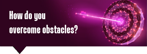 How do you overcome obstacles?